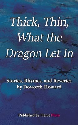 bokomslag Thick, Thin, What The Dragon Let In