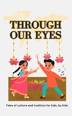Through Our Eyes: Book 2 - Exciting Multicultural Short Stories Celebrating Heritage and Tradition