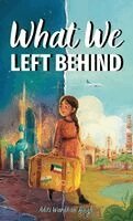 Aditi Wardhan Singh - What We Left Behind, Inbunden
