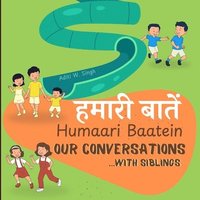 bokomslag Humaari Baatein (Our Conversations with Siblings): A Hindi English Bilingual Book for Children and Beginners to Learn Conversational Language Skills w