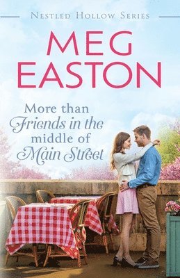 Meg Easton - More than Friends in the Middle of Main Street, Häftad