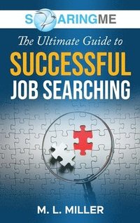 bokomslag SoaringME The Ultimate Guide to Successful Job Searching