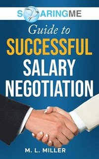 bokomslag SoaringME Guide to Successful Salary Negotiation