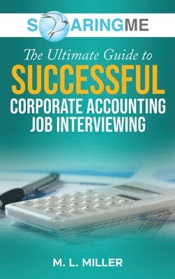 SoaringME The Ultimate Guide to Successful Corporate Accounting Job Interviewing 1