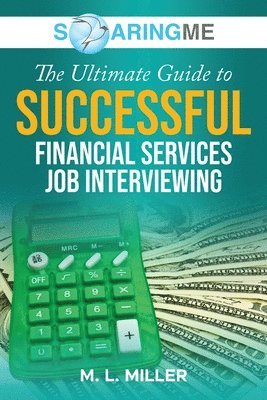 SoaringME The Ultimate Guide to Successful Financial Services Job Interviewing 1