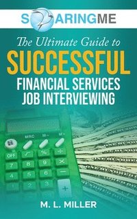 bokomslag SoaringME The Ultimate Guide to Successful Financial Services Job Interviewing