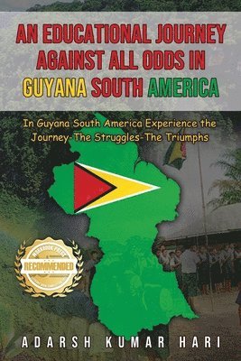 Adarsh Kumar Hari, Adarsh Kumar Hari - Educational Journey Against All Odds in Guyana South America, Häftad