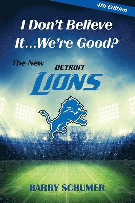 bokomslag I Don't Believe It... We're Good? The New Detroit Lions