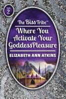 bokomslag The Biss Tribe: Where You Activate Your GoddessPleasure