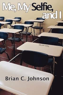 Brian C Johnson, Brian C. Johnson, C. Johnson, Brian - Me, My Selfie, and I, Häftad