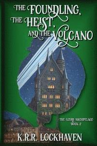 bokomslag Foundling, the Heist, and the Volcano