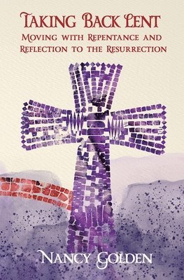 bokomslag Taking Back Lent: Moving With Repentance and Reflection to the Resurrection