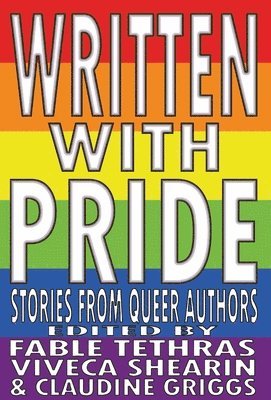 Fable Tethras, Viveca Shearin, Claudine Griggs - Written With Pride, Inbunden