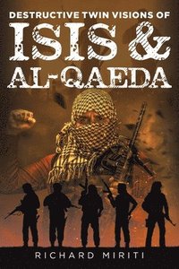 bokomslag Destructive Twin Visions of ISIS & Al-Qaeda