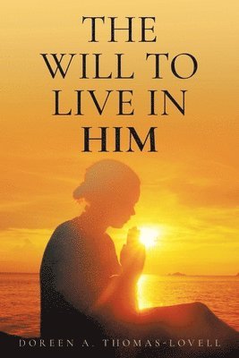 The Will to Live in Him 1