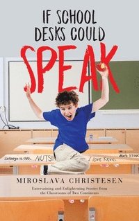 bokomslag If School Desks Could Speak