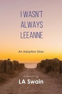 bokomslag I Wasn't Always Leeanne