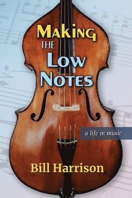 Bill Harrison - Making the Low Notes, Häftad