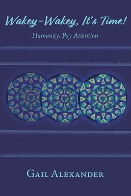 bokomslag Wakey-Wakey, It's Time! Humanity, Pay Attention