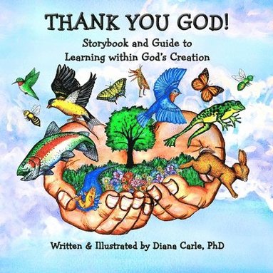 bokomslag Thank You God! Storybook and Guide to Learning Within God's Creation