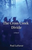 Paul D Lefavor - Cross Creek Divide, Häftad