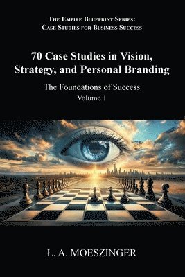 bokomslag 70 Case Studies in Vision, Strategy, and Personal Branding