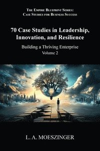 bokomslag 70 Case Studies in Leadership, Innovation, and Resilience