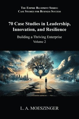 bokomslag 70 Case Studies in Leadership, Innovation, and Resilience