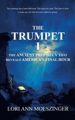 bokomslag The Trumpet I: The Ancient Prophecy That Reveals America's Final Hour