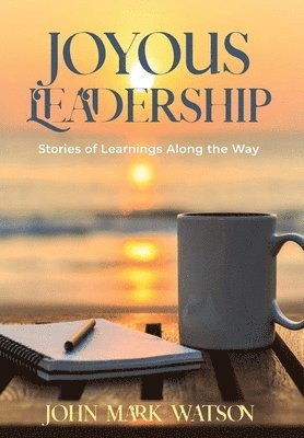 bokomslag Joyous Leadership: Stories of Learnings Along the Way