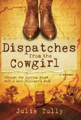 Julie Tully - Dispatches from the Cowgirl, Inbunden. Tillgänglighet: Lägg i varukorg