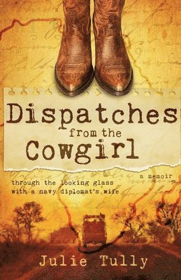 Julie Tully - Dispatches from the Cowgirl, Häftad. Tillgänglighet: Lägg i varukorg