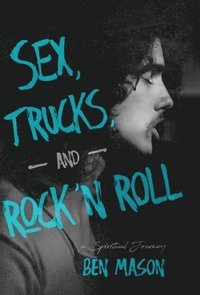 bokomslag Sex, Trucks, and Rock 'n Roll