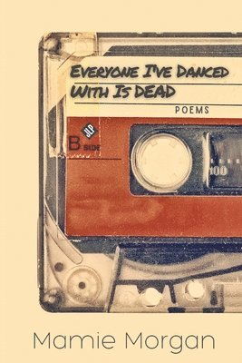 Mamie Morgan - Everyone I've Danced With Is Dead, Häftad