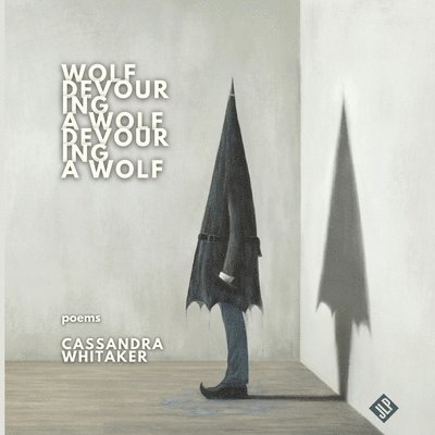 Cassandra Whitaker - Wolf Devouring a Wolf Devouring a Wolf, Häftad