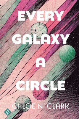 Chloe Clark - Every Galaxy a Circle, Häftad