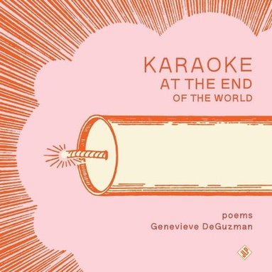 Genevieve Deguzman - Karaoke at the End of the World, Häftad