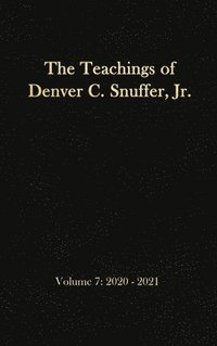 bokomslag The Teachings of Denver C. Snuffer, Jr. Volume 7