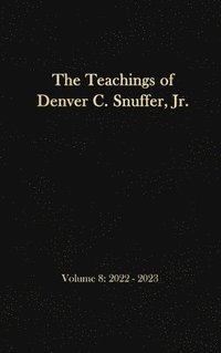 bokomslag The Teachings of Denver C. Snuffer, Jr. Volume 8