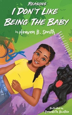Heaven Smith - Reasons I Don't Like Being the Baby, Inbunden