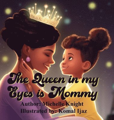Michelle Knight - Queen in my Eyes is Mommy, Inbunden