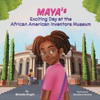 bokomslag Maya's Exciting Day at the African American Inventors Museum