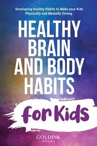 bokomslag Healthy Brain and Body Habits for Kids