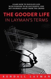 bokomslag Gooder Life in Layman's Terms