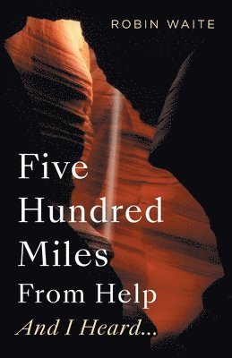 Five Hundred Miles From Help And I Heard... 1