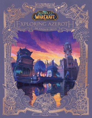 Alex Acks - World of Warcraft: Exploring Azeroth: Islands & Isles (Exploring Azeroth, 5), Inbunden