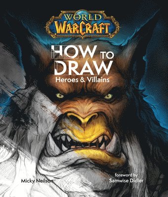 bokomslag World of Warcraft: How to Draw Heroes & Villains