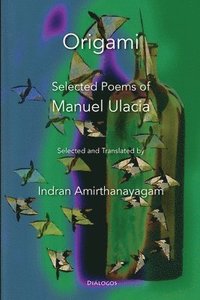 bokomslag Origami: Selected Poems of Manuel Ulacia