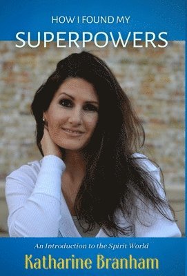 Katharine Branham - How I Found My Superpowers, Inbunden