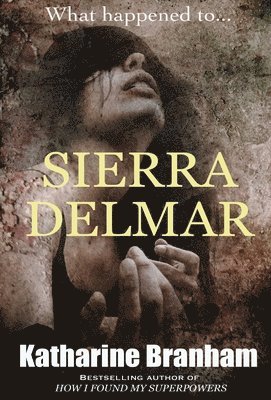 Katharine Branham - Sierra Delmar, Inbunden